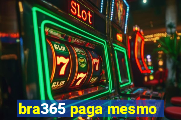 bra365 paga mesmo